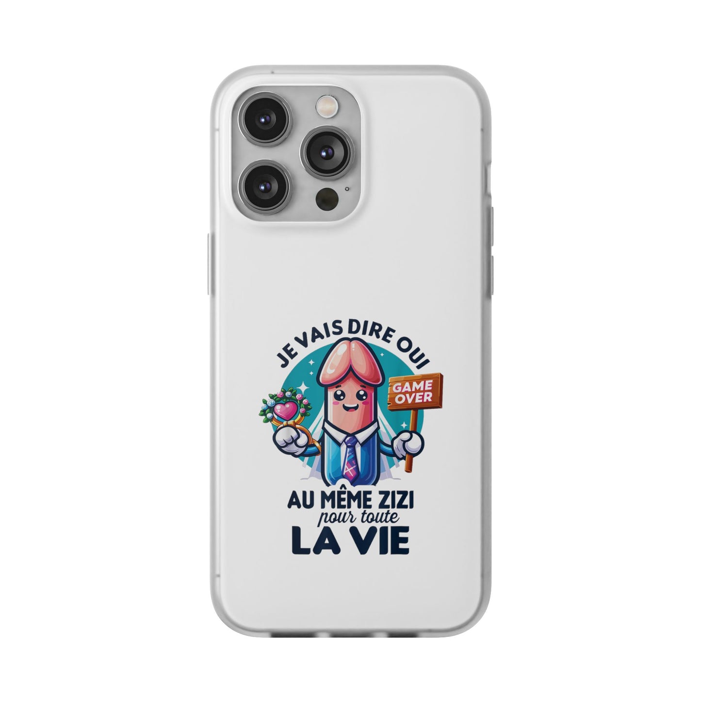 Coque flexible Je vais dire oui au même zizi pour toute la vie