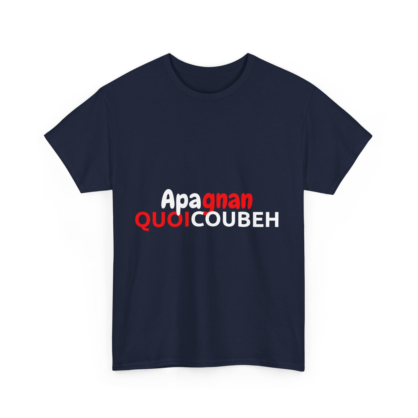 T-shirt humoristique unisexe en coton épais -Apagnan Quoicoubeh
