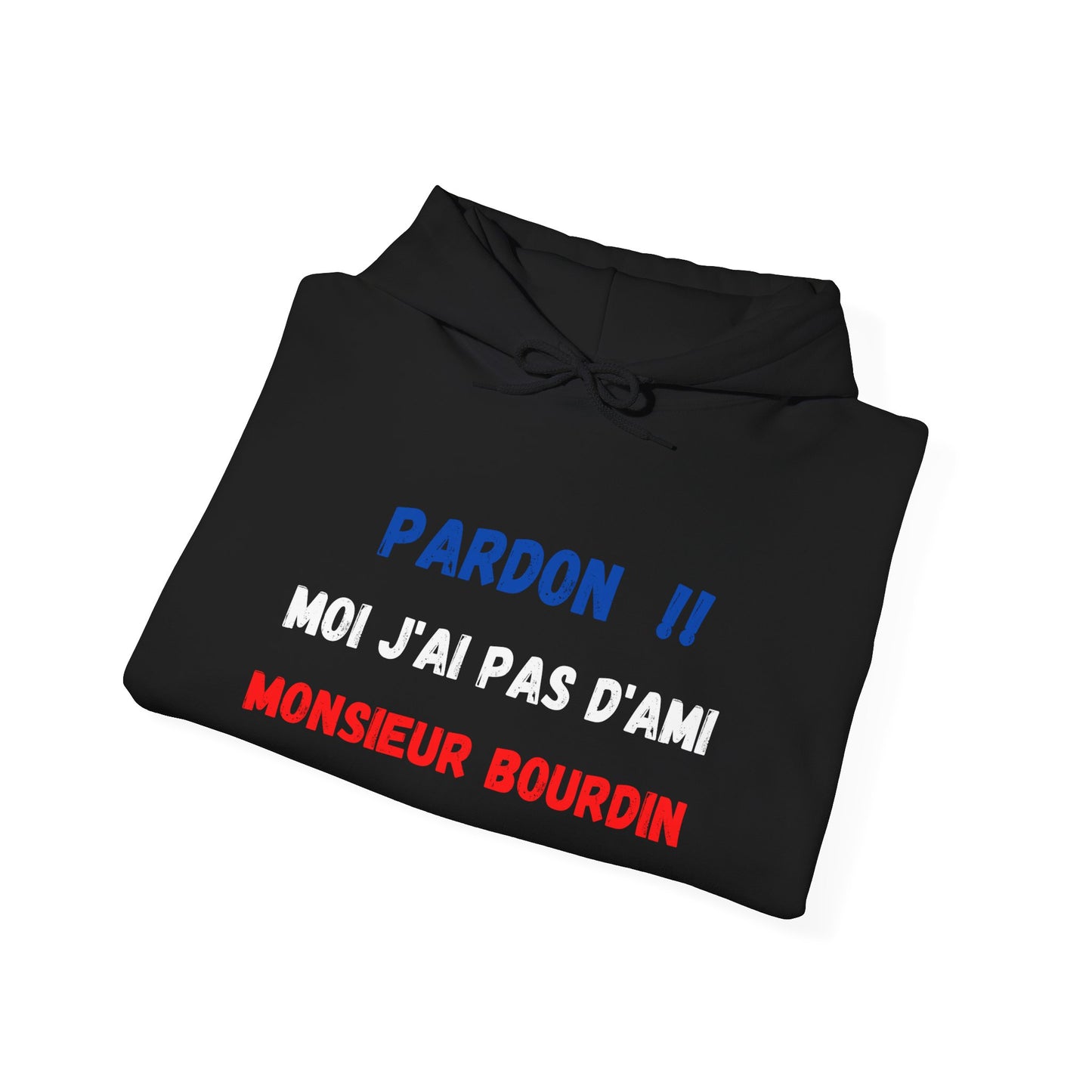 Hoodie unisexe drôle - Sweat-shirt graphique J'ai pas d'amis monsieur Bourdin