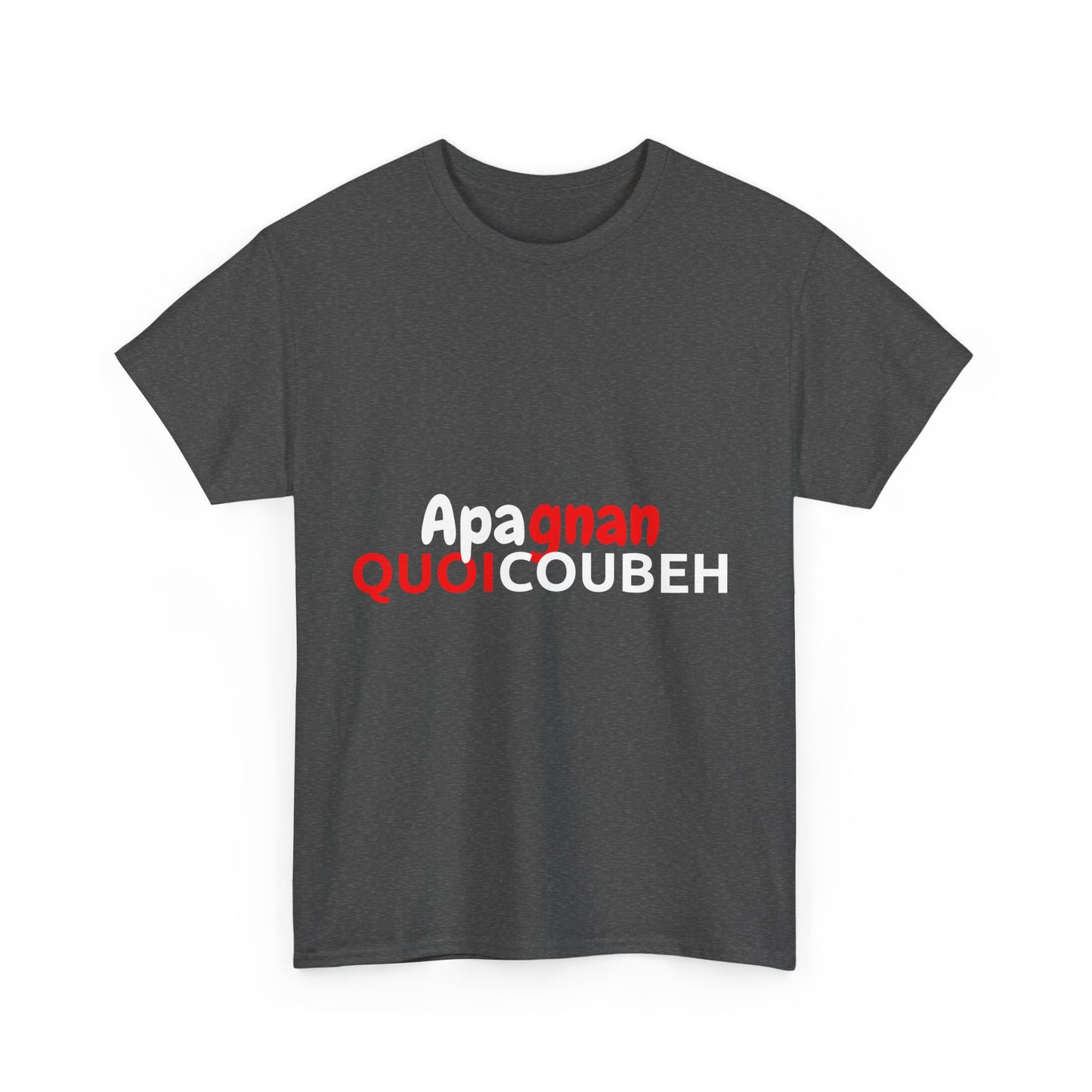 T-shirt humoristique unisexe en coton épais -Apagnan Quoicoubeh