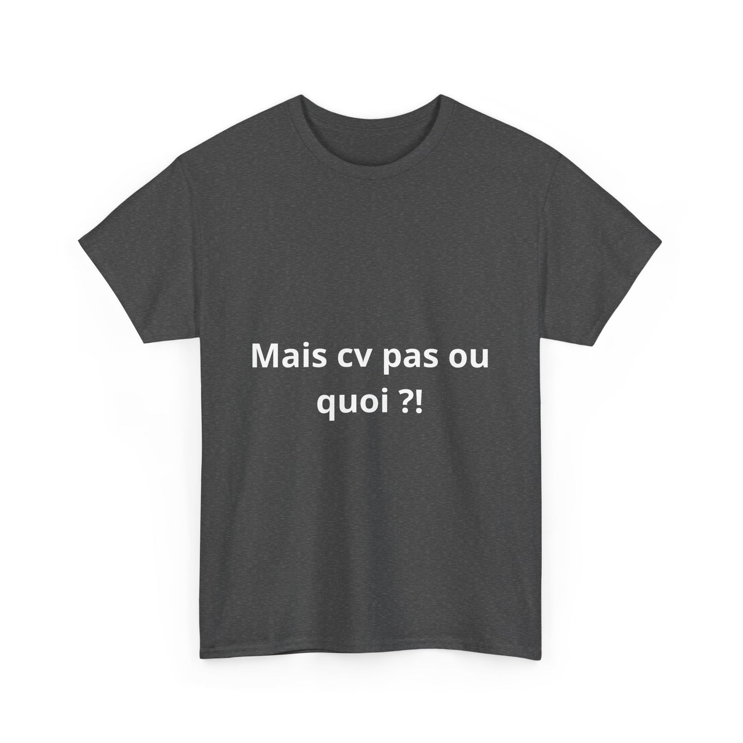 T-shirt humoristique unisexe en coton épais -Trend Binobile Mais cv pas ou quoi