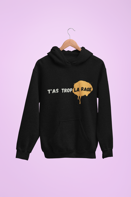 Hoodie unisexe drôle - Sweat-shirt t'as trop la rage