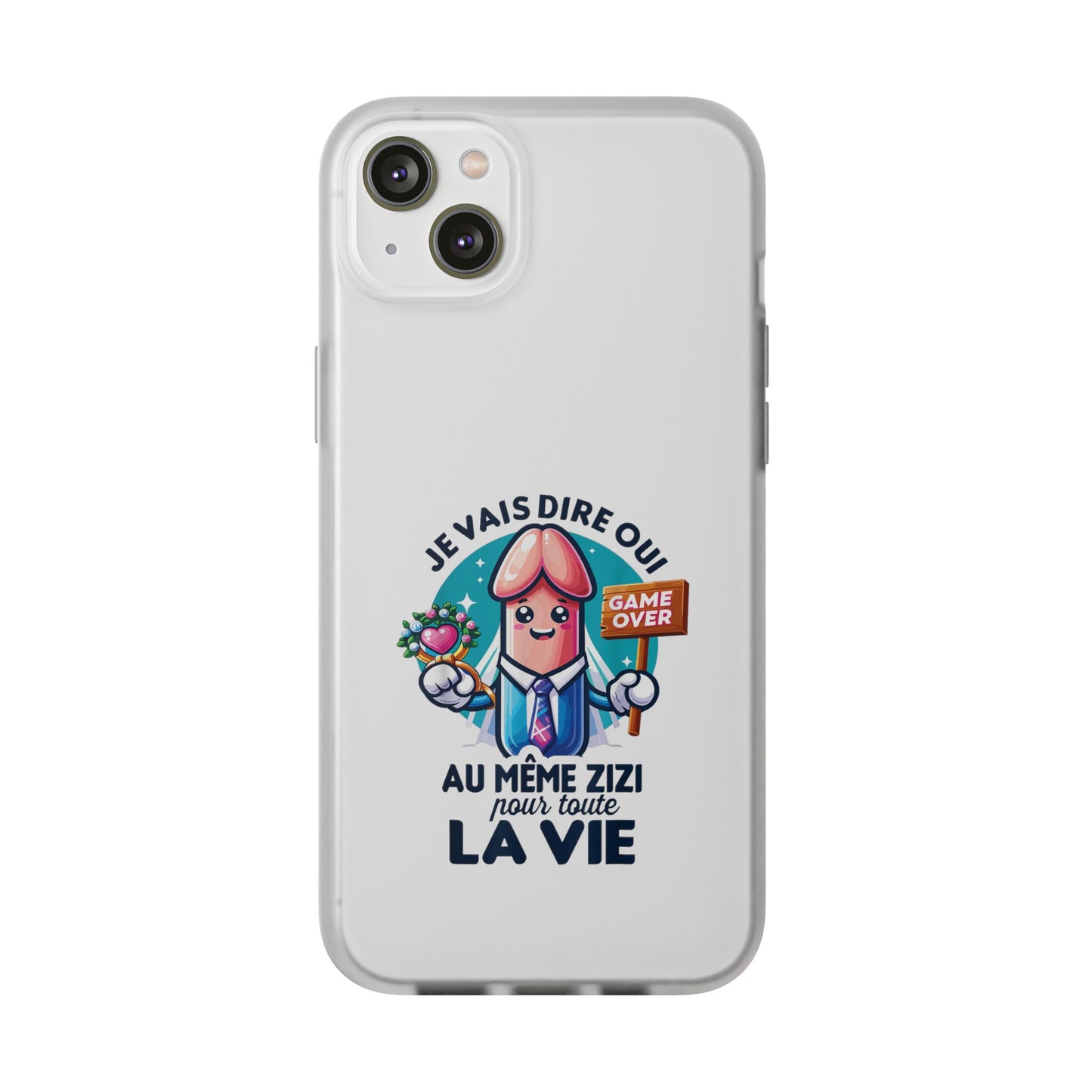 Coque flexible Je vais dire oui au même zizi pour toute la vie