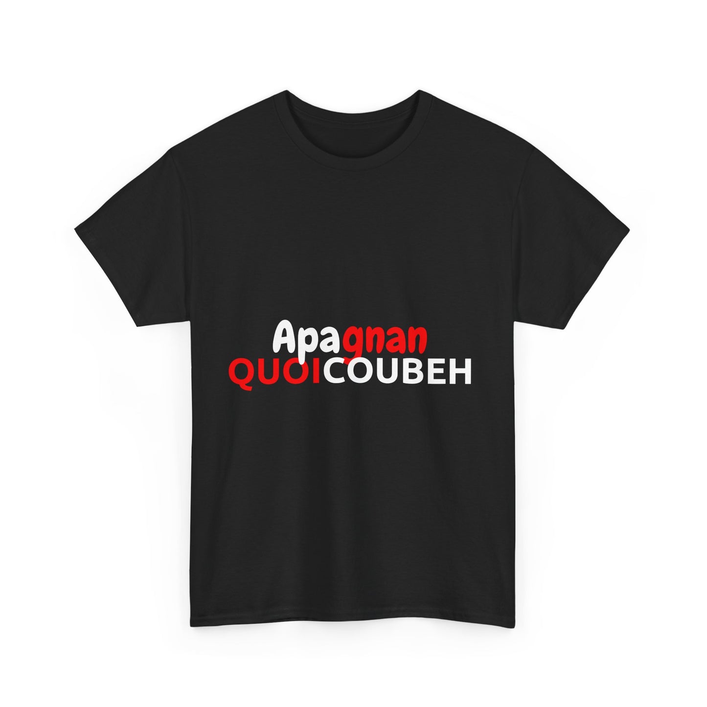 T-shirt humoristique unisexe en coton épais -Apagnan Quoicoubeh