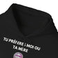 Hoodie unisexe drôle - Sweat-shirt graphique Tu préfère  moi ou ta mère