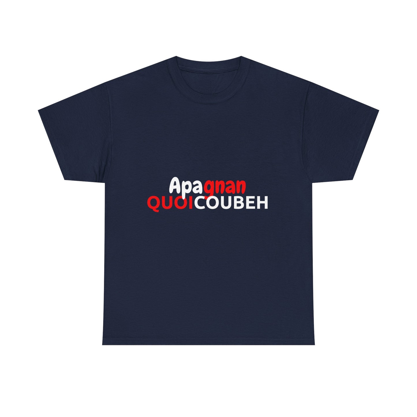 T-shirt humoristique unisexe en coton épais -Apagnan Quoicoubeh