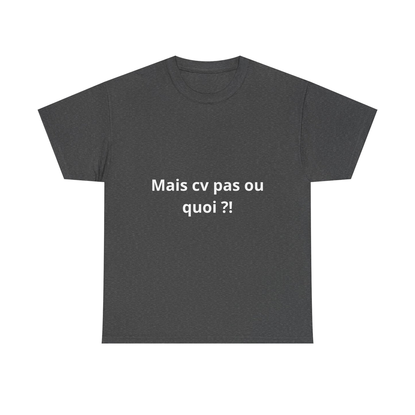 T-shirt humoristique unisexe en coton épais -Trend Binobile Mais cv pas ou quoi