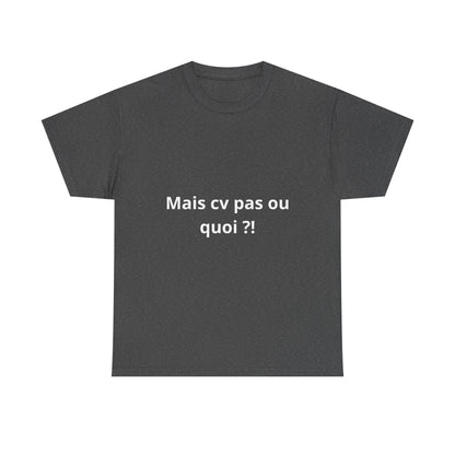 T-shirt humoristique unisexe en coton épais -Trend Binobile Mais cv pas ou quoi