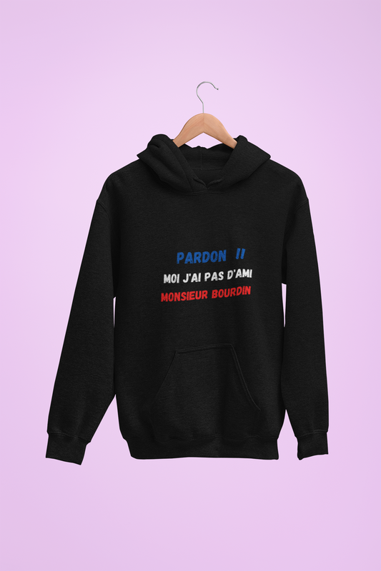 Hoodie unisexe drôle - Sweat-shirt graphique J'ai pas d'amis monsieur Bourdin